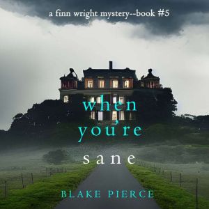 When Youre Sane (A Finn Wright FBI MysteryBook Five): Digitally narrated using a synthesized voice
