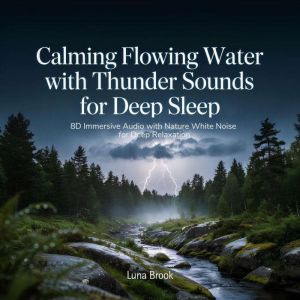 Calming Flowing Water with Thunder So..., Luna Brook