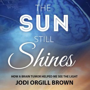 The Sun Still Shines, Jodi Orgill Brown