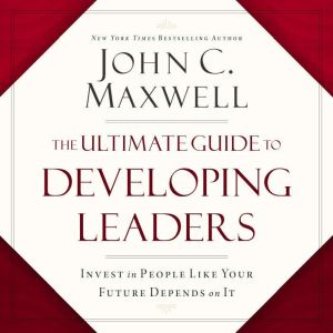 The Ultimate Guide to Developing Lead..., John C. Maxwell