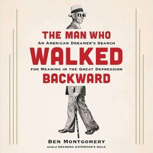 The Man Who Walked Backward, Ben Montgomery