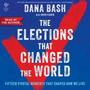 The Elections That Changed the World, Dana Bash