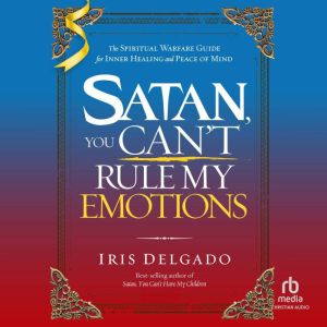 Satan, You Cant Rule My Emotions, Iris Delgado