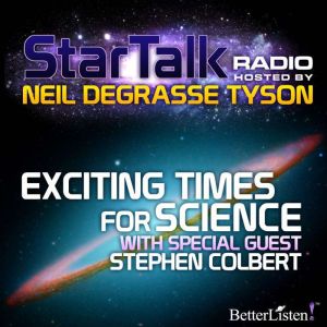 Exciting Times for Science, Neil deGrasse Tyson
