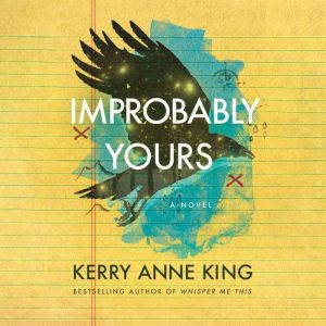Improbably Yours, Kerry Anne King