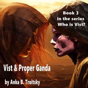 Vist Proper Ganda, Anka B. Troitsky