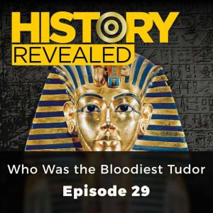 History Revealed Who Was the Bloodie..., Tracy Borman