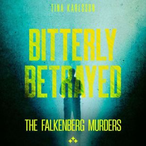 Bitterly Betrayed, Tina Karlsson