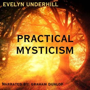Practical Mysticism: A Little Book For Normal People