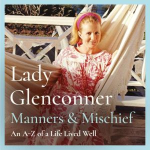 Manners and Mischief: An A-Z of a Life Lived Well