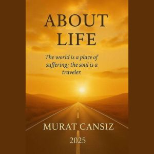 ABOUT LIFE, Murat CANSIZ