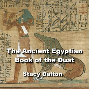 The Ancient Egyptian Book of the Duat..., STACY DALTON