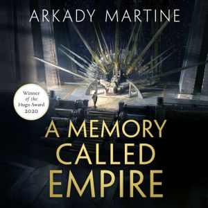 A Memory Called Empire, Arkady Martine