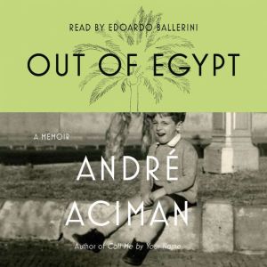 Out of Egypt, Andre Aciman