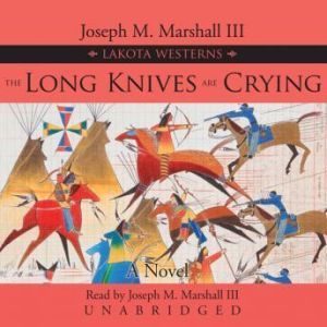 The Long Knives Are Crying, Joseph M. Marshall III