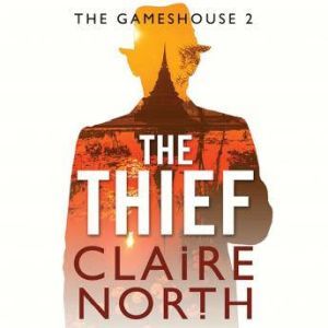 The Thief: Gameshouse Novella 2, Claire North