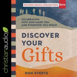 Discover Your Gifts: Celebrating How God Made You and Everyone You Know, Don Everts