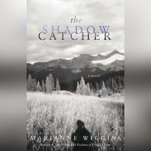 The Shadow Catcher, Marianne Wiggins