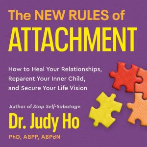 The New Rules of Attachment, Dr. Judy Ho