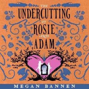 The Undercutting of Rosie and Adam, Megan Bannen