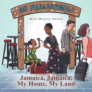 Jamaica, Jamaica, My Home, My Land, Miss Monifa Austin