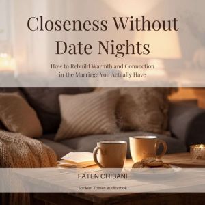 Closeness Without Date Nights, Faten Chibani