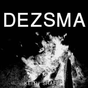 Dezsma, Keith Shafer