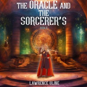The Oracle and the Sorcerers: Book 1