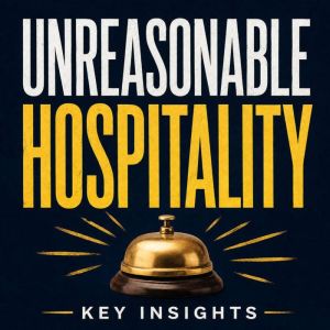Unreasonable Hospitality, Briefly Summaries