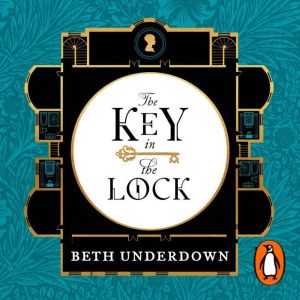 The Key In The Lock: A haunting historical mystery steeped in explosive secrets and lost love