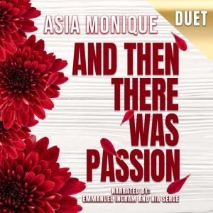 And Then There Was Passion, Asia Monique