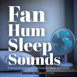 Fan Hum Sleep Sounds, Sleeptime Publications