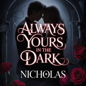 Always Yours in the Dark, NICHOLAS