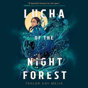 Lucha of the Night Forest, Tehlor Kay Mejia
