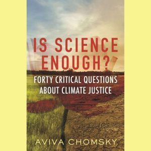 Is Science Enough?, Aviva Chomsky