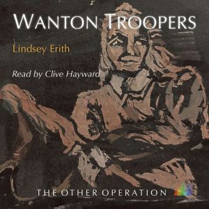 Wanton Troopers, Lindsey Erith