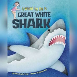 I Want to Be a Great White Shark, Thomas KingsleyTroupe