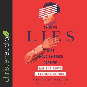 Twelve Lies That Hold America Captive..., Jonathan Walton