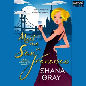 Meet Me in San Francisco, Shana Gray