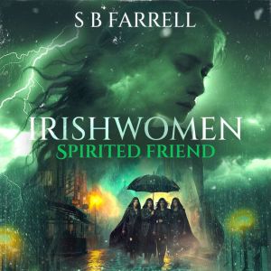 Irish Women Spirited Friend, S B Farrell