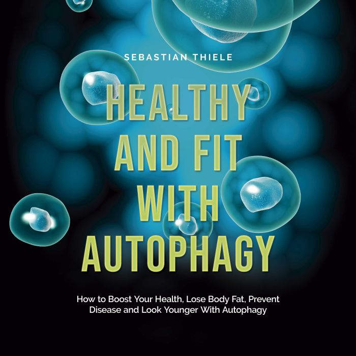 Healthy and Fit With Autophagy How t..., Sebastian Thiele