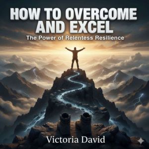 How to Overcome and Excel, Victoria David