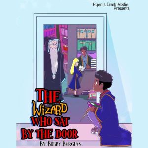 The Wizard Who Sat By The Door, Bobby Burgess