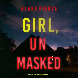 Girl, Unmasked (An Ella Dark FBI Suspense ThrillerBook 28)