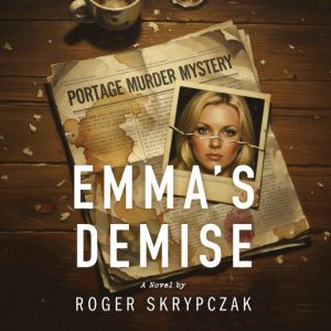 Emmas Demise, Roger Skrypczak
