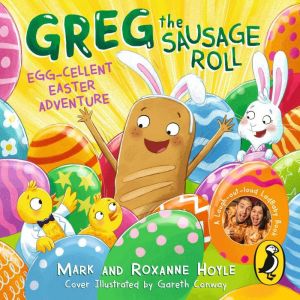 Greg the Sausage Roll: Egg-cellent Easter Adventure