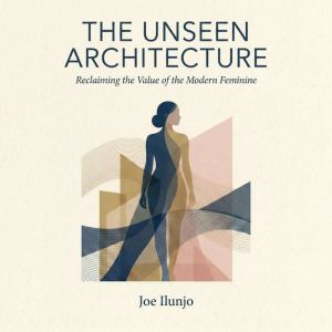 The Unseen Architecture, Joe Ilunjo
