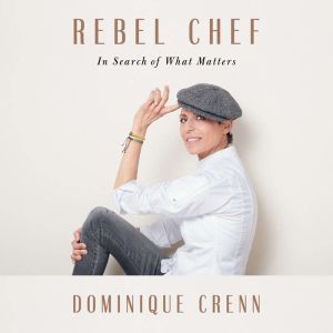 Rebel Chef, Dominique Crenn