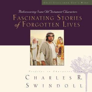 Fascinating Stories of Forgotten Lives, Charles R. Swindoll