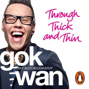 Through Thick and Thin, Gok Wan